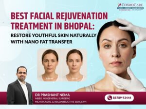 Best Facial Rejuvenation Treatment in Bhopal: Restore Youthful Skin Naturally with Nano Fat Transfer